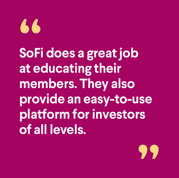 メンバーのコメント: SoFi はメンバーの教育に非常に力を入れており、あらゆるレベルの投資家にとって使いやすいプラットフォームも提供しています。
